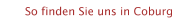 So finden Sie uns in Coburg